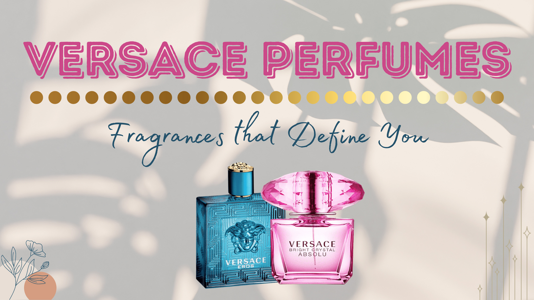 Versace Perfumes and Colognes: Fragrances that Define You